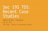 Sec 195 TDS: Recent Case Studies Ameya Kunte, Taxsutra May 30, 2015 ICAI Pune – Direct Tax Refresher Courese.