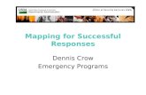Mapping for Successful Responses Dennis Crow Emergency Programs.
