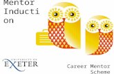 Mentor Induction Career Mentor Scheme. Objectives Examine the nature of mentoring; the roles of mentor and mentee Identify your expectations Set boundaries.