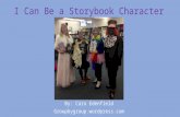 I Can Be a Storybook Character By: Cara Edenfield Groupbygroup.wordpress.com.