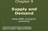 Chapter 9 Supply and Demand Geog 3890: ecological economics You can turn a parrot into an economist by getting it to squawk: “Supply and Demand!”