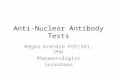 Anti-Nuclear Antibody Tests Regan Arendse FCP(SA), PhD Rheumatologist Saskatoon.