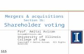 Mergers & acquisitions Section 1b: Shareholder voting Prof. Amitai Aviram Aviram@illinois.edu University of Illinois College of Law Copyright © Amitai.