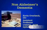 Non Alzheimer’s Dementia Kevin Overbeck, DO Assistant Professor UMDNJ –SOM NJISA.