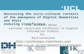 Uncovering the socio-cultural contexts of the emergence of Digital Humanities and their enduring significance Dr Julianne Nyhan Lecturer (assistant Professor)