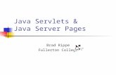 Java Servlets & Java Server Pages Brad Rippe Fullerton College.