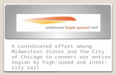 A coordinated effort among Midwestern States and the City of Chicago to connect our entire region by high-speed and inter-city rail.
