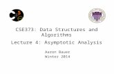CSE373: Data Structures and Algorithms Lecture 4: Asymptotic Analysis Aaron Bauer Winter 2014.