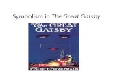 Symbolism in The Great Gatsby. East and West Nick describes the novel as a book about Westerners, a “story of the West.” Tom, Daisy, Jordan, Gatsby, and.