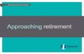 Approaching retirement presentation Approaching retirement.