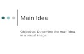 Main Idea Objective: Determine the main idea in a visual image.