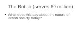 The British (serves 60 million) What does this say about the nature of British society today?