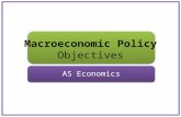 Macroeconomic Policy Objectives AS Economics. Aims and Objectives Aim: Understand two macroeconomic objectives. Objectives: Define policy instruments.