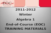 2011-2012 Winter Algebra 1 End-of-Course (EOC) TRAINING MATERIALS.