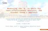 Measuring the “Q” in QALYs for cost- effectiveness analysis: the EuroQol Group’s approach Valuing health outcomes for healthcare decision making using.