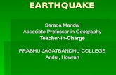 EARTHQUAKE Sarada Mandal Associate Professor in Geography Teacher-in-Charge PRABHU JAGATBANDHU COLLEGE Andul, Howrah.