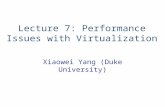 Lecture 7: Performance Issues with Virtualization Xiaowei Yang (Duke University)