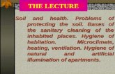 THE LECTURE Soil and health. Problems of protecting the soil. Bases of the sanitary cleaning of the inhabited places. Hygiene of habitation. Microclimate,
