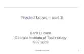 NestedLoops-part31 Nested Loops – part 3 Barb Ericson Georgia Institute of Technology Nov 2009.
