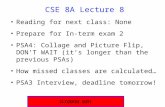 CSE 8A Lecture 8 Reading for next class: None Prepare for In-term exam 2 PSA4: Collage and Picture Flip, DON’T WAIT (it’s longer than the previous PSAs)