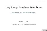 Long Range Cordless Telephone ( Out of Sight, but Not Ou t of Range ) 2011.11.18 by C4U ALCON Telecom Taiwan.