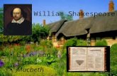 William Shakespeare Life and Times Macbeth. Birth William Shakespeare was born in Stratford-upon-Avon, England on April 23, 1564. The only evidence we.