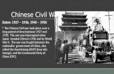 Chinese Civil War Dates: 1927 – 1936, 1945 – 1950  The Chinese Civil war took place over a long period of time between 1927 and 1950. The war was interrupted.