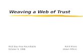 Weaving a Web of Trust IRUS Bay Area Roundtable Rohit Khare October 9, 1998 (Adam Rifkin)