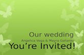 You’re Invited! Our wedding Angelica Vega & Mayra Gallardo.