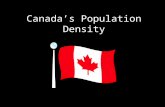 Canada’s Population Density. Water Climate Land People naturally prefer to live where there is plentiful …….. WATER.