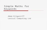 Simple Maths for Keywords Adam Kilgarriff Lexical Computing Ltd.