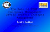 The Role of FDOT Emergency Management Office Traffic Incident Management Scott Melton FDOT District One Emergency Management Coordinator.