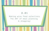 8.01 Making wise food selections The ART of meal planning & shopping!