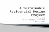 Project 6 DS 413: Design Studio 413 May 9, 2012.
