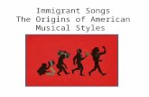 Immigrant Songs The Origins of American Musical Styles.