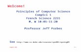 CompSci 001 1.1 Welcome! Principles of Computer Science CompSci 1 French Science 2231 M, W 10:05-11:20 Professor Jeff Forbes See .