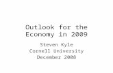 Outlook for the Economy in 2009 Steven Kyle Cornell University December 2008.