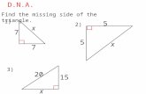 Find the missing side of the triangle. 1) 2) 3) D.N.A.