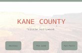 KANE COUNTY “Little Hollywood” The LandHistoryFun Facts.