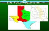 Coastal Plains North Central Plains Great Plains Mountains and Basins The Four Regions of Texas.