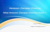 Hinduism (Sanatan Dharma) What Hinduism (Sanatan Dharma) means ? Yogesh Mehla yogesh.mehla@gmail.com.