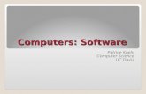 Computers: Software Patrice Koehl Computer Science UC Davis.
