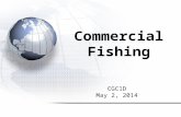 CGC1D May 2, 2014 Commercial Fishing. REMINDERS! You have ONE WEEK to get caught up on missing assignments- due next week. Our Unit 3 TEST will be on.