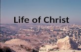 Life of Christ By Dr. Stephen C. Meyers. Life of Christ Birth Early Years Ministry Passion week.