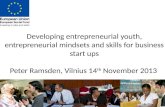 Developing entrepreneurial youth, entrepreneurial mindsets and skills for business start ups Peter Ramsden, Vilnius 14 th November 2013 Peter Ramsden Director.