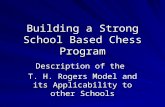 Building a Strong School Based Chess Program Description of the T. H. Rogers Model and its Applicability to other Schools.