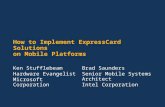 How to Implement ExpressCard Solutions on Mobile Platforms Ken Stufflebeam Hardware Evangelist Microsoft Corporation Brad Saunders Senior Mobile Systems.