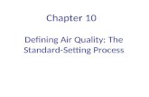 Defining Air Quality: The Standard-Setting Process Chapter 10.