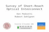 Survey of Short-Reach Optical Interconnect Ken Pedrotti Robert Dahlgren Presented 10 November 2005.