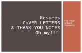 For High School Students RESUMES COVER LETTERS & THANK YOU NOTES OH MY!!!